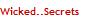 Wicked..Secrets